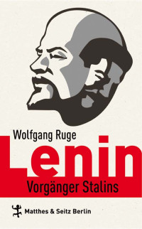 Ruge, Wolfgang — Lenin: Vorgänger Stalins (German Edition)