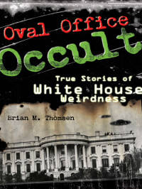 Brian M. Thomsen — Oval Office Occult