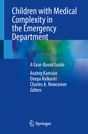 Audrey Kamzan, Deepa Kulkarni, Charles A. Newcomer — Children with Medical Complexity in the Emergency Department - A Case-Based Guide (Oct 3, 2024)_(3031625161)_(Springer).pdf