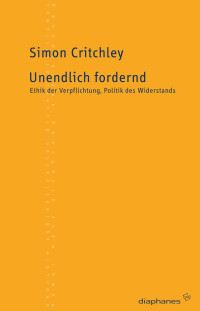 Simon Critchley; — Unendlich fordernd