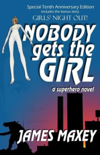 James Maxey — Nobody Gets the Girl