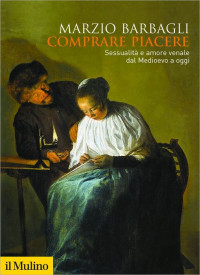 Marzio Barbagli — Comprare piacere (Biblioteca storica) (Italian Edition)