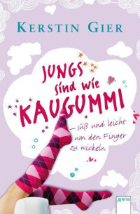 Gier, Kerstin [Gier, Kerstin] — Jungs sind wie Kaugummi