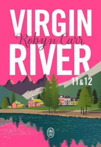 Robyn Carr — Virgin River (Tomes 11 & 12)