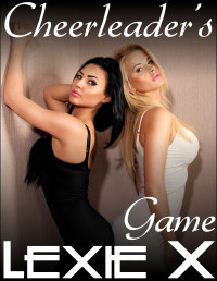 Lexie X — Cheerleader's Game