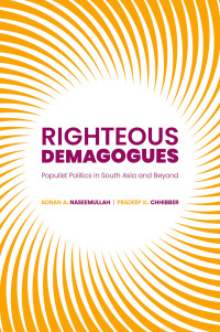 Adnan Naseemullah;Pradeep Chhibber; — Righteous Demagogues: Populist Politics in South Asia and Beyond