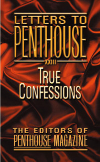 Penthouse — Letters to Penthouse XXIII: True Confessions (2005)