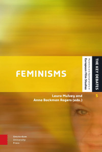 Laura Mulvey & Anna Backman Rogers (Editors) — Feminisms: Diversity, Difference, and Multiplicity in Contemporary Film Cultures