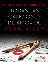 Cristina Prada — TODAS LAS CANCIONES DE AMOR DE RYAN RILEY