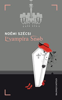 Noémi Szécsi — La vampira snob