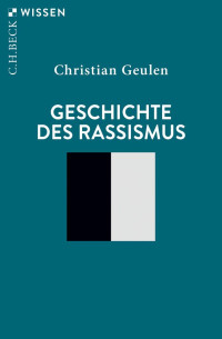 Geulen, Christian — Geschichte des Rassismus