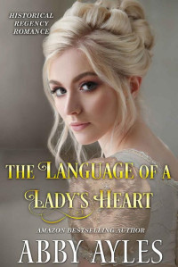 Abby Ayles — The Language Of A Lady's Heart