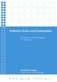 Geordie W. Ziegler — Trinitarian Grace and Participation