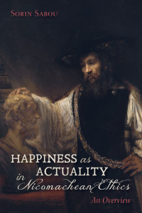 Sorin Sabou; — Happiness As Actuality in Nicomachean Ethics