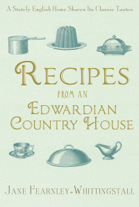 Jane Fearnley-Whittingstall — Recipes from an Edwardian Country House