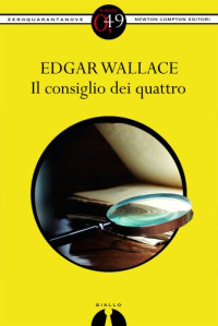 Edgar Wallace — Il consiglio dei quattro (eNewton Zeroquarantanove) (Italian Edition)