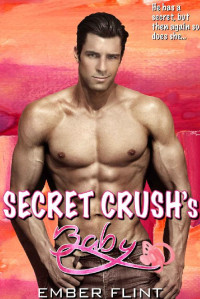 Ember Flint — Secret Crush's Baby: A Brother’s Billionaire Best Friend and BBW Baby-making Romance