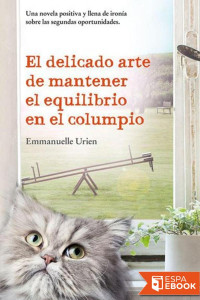 Emmanuelle Urien [Urien, Emmanuelle] — El delicado arte de mantener el equilibrio en el columpio