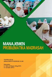 Dr. Rahmad Hidayat, M.Ag., M.Pd. & Dr. Sumarto, M.Pd.I. (editor) — Manajemen Problematika Madrasah