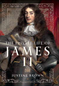 Justine Ruth Brown — The Private Life of James II