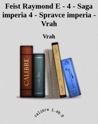 Vrah — Feist Raymond E - 4 - Saga imperia 4 - Spravce imperia - Vrah