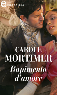 Carole Mortimer — Rapimento d'amore (Italian Edition)