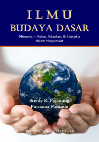 Stenly R. Paparang & Purnama Pasande — ILMU BUDAYA DASAR: Memahami Relasi, Adaptasi, & Interaksi dalam Masyarakat