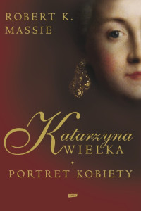 Robert K. Massie — Katarzyna Wielka. Portret kobiety