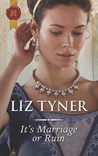 Liz Tyner — It's Marriage or Ruin