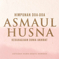 Ustazah Huda Edayu Hamdah — Himpunan Doa-Doa Asmaul Husna: Kebahagiaan Dunia Akhirat