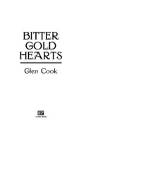 Glen Cook — Bitter Gold Hearts