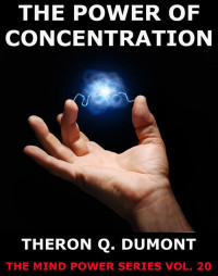 Theron Q. Dumont — The Power Of Concentration