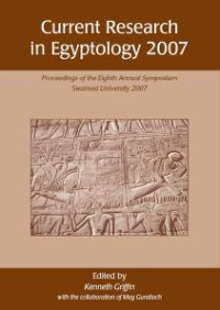 Kenneth Griffin — Current Research in Egyptology 2007: Proceedings of the Eighth Annual Symposium Swansea University 2007