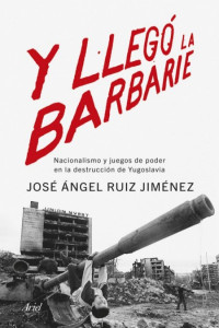 José Ángel Ruiz Jiménez — Y llegó la barbarie