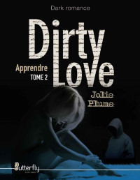 Jolie Plume — Dirty Love: Tome 2 : Apprendre (French Edition)