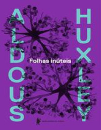 Huxley, Aldous — Folhas inúteis
