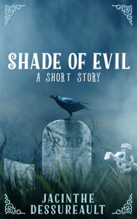 Jacinthe Dessureault [Dessureault, Jacinthe] — Shade of Evil (short story)