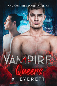 X. Everett — Vampire Queers (And Vampire Makes Three 3) A Gay Paranormal Romance Novella