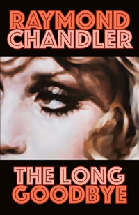Raymond Chandler — The Long Goodbye