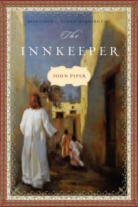 John Piper & John Lawrence [Piper, John & Lawrence, John] — The Innkeeper