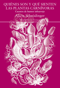 Alicia Schrödinger — Quiénes son y qué sienten las plantas carnívoras