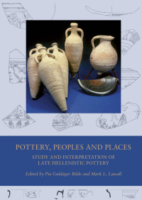 Edited by Pia Guldager Bilde & Mark L. Lawall — Pottery, peoples and places