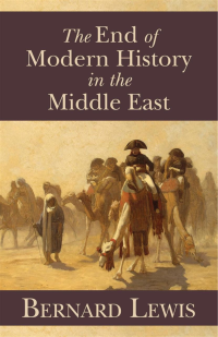 Lewis, Bernard — The End of Modern History in the Middle East