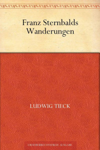 Tieck, Ludwig — Franz Sternbalds Wanderungen