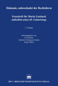 Uwe Becker, Gabriele Fischmann-Schulz, Katja Wäller (Hrsg.) — Diakonie, unbeschadet der Rechtsform