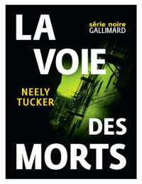 Neely Tucker — La voie des morts