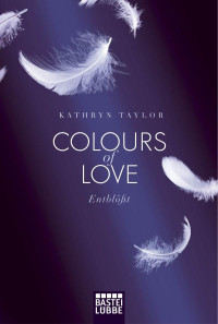 Taylor, Kathryn — Colours of Love 02 - Entblößt