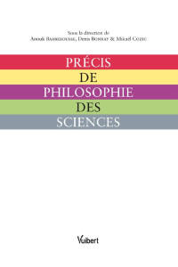 Philippe Rouilhan & Michaël Esfeld & Daniel Andler & Mikael Cozic & Denis Bonnay & Hélène Landemore & Paul Egre & Jon Elster & Anouk Barberousse & Marion Vorms & Thomas Pradeu & Pascal Ludwig & Jacques Dubucs & Élodie Giroux & Max Kistler — Précis de philosophie des sciences (French Edition)