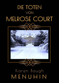 Karen Baugh Menuhin — Die Toten von Melrose Court: Ein englischer Weihnachtskrimi in den 1920ern (Buch 1 der Heathcliff Lennox Reihe) (German Edition)