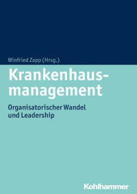 Winfried Zapp — Krankenhausmanagement: Organisatorischer Wandel und Leadership